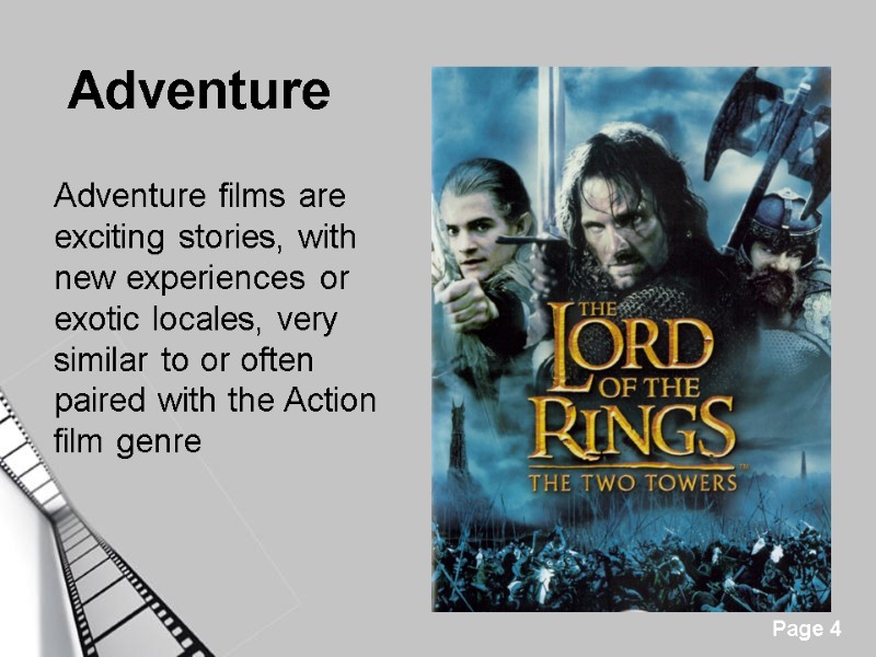 Adventure  Adventure films are exciting stories, with new experiences or exotic locales, very